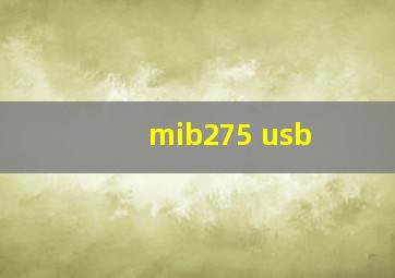 mib275 usb